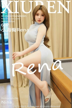 [秀人美媛馆] 2023.01.04 No.6085 小海臀Rena [60P516MB]