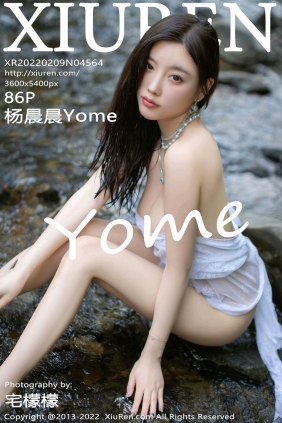 [秀人美媛馆] 2022.02.09 No.4564 杨晨晨Yome [86P863MB]