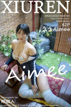 [秀人美媛馆] 2022.03.21 No.4745 久久Aimee [82P753MB]